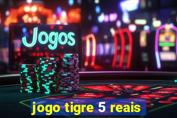 jogo tigre 5 reais